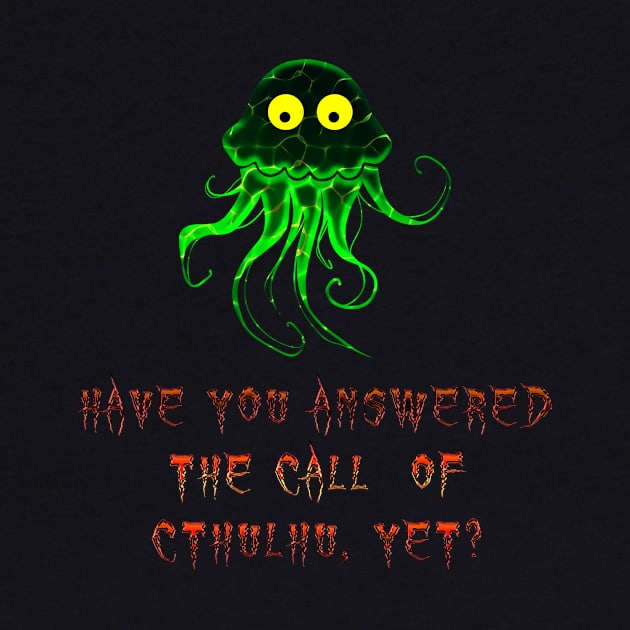 Have you answered the call of Cthulhu yet? by Edward L. Anderson 